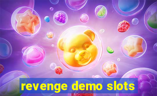 revenge demo slots